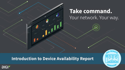 Digi Remote Manager 101: Introducing the Device Availability Report