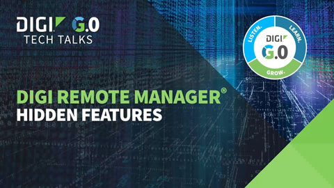 Tech Talk: Hidden Features of Digi Remote Manager | Digi International