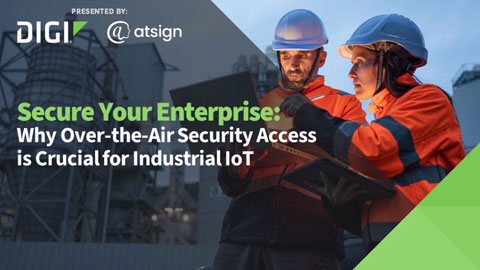 Secure Your Enterprise: Why Over-the-Air Security Access is Crucial for Industrial IoT