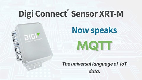 MQTT on Digi Connect® Sensor XRT-M: The Ultimate Hookup for IoT Data