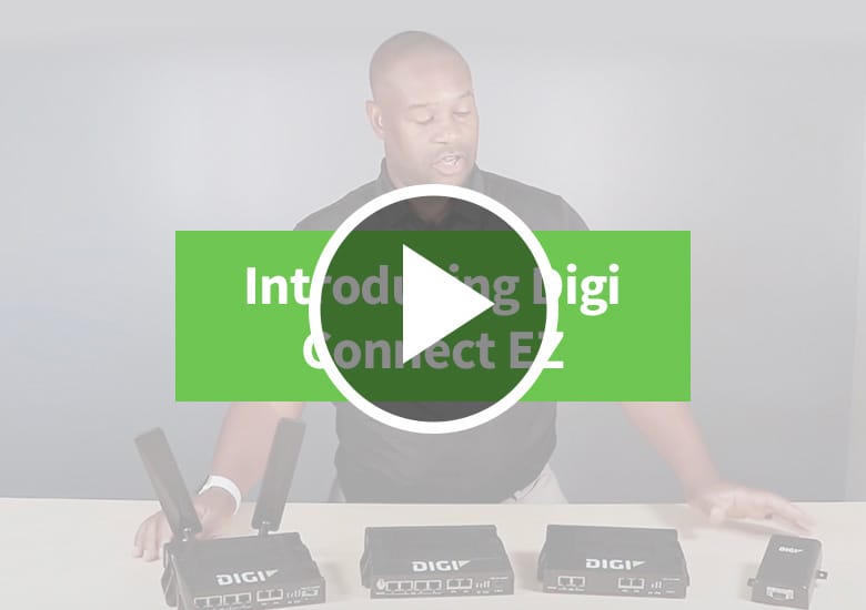 Introducing Digi Connect EZ